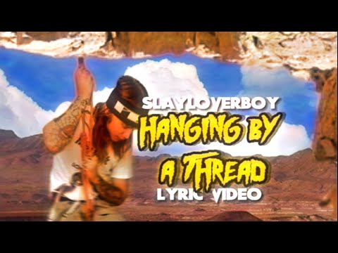 slayloverboy - hanging by a thread (official lyric video)