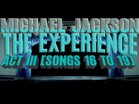 Michael Jackson's: The Experience (One Night Only) | ACT III Songs 16 to 19
