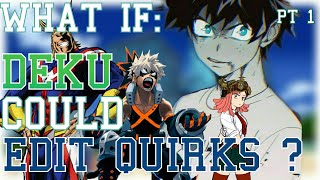 What If Deku Could Edit Quirks ? : [ 2K Special ]