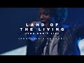 Land Of The Living (You Don't Lie)