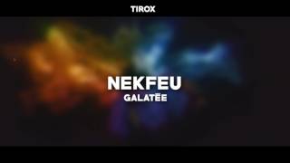 Nekfeu - Galatee