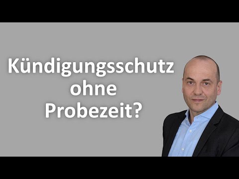 Gefährliche Irrtümer im Arbeitsrecht 2 - Kündigungsschutz ohne Probezeit