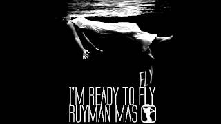Ruyman Mas - I'm Ready To Fly
