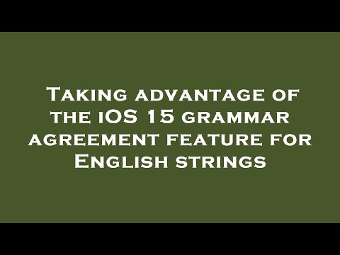 Taking advantage of the iOS 15 grammar agreement feature for English strings