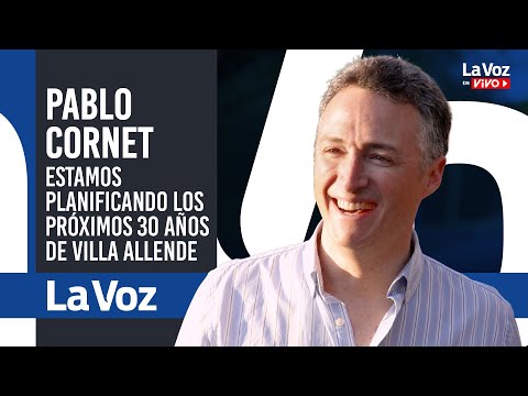 PABLO CORNET: Estamos planificando LOS PRÓXIMOS 30 AÑOS DE VILLA ALLENDE