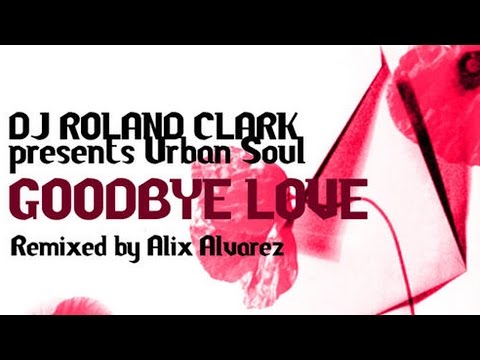 Roland Clark presents Urban Soul - Goodbye Love (SC Vox)