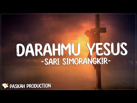 Darahmu Yesus - Sari Simorangkir (Lirik) | Kar’na ku tahu ku t’lah ditebusOleh curahan darahMu
