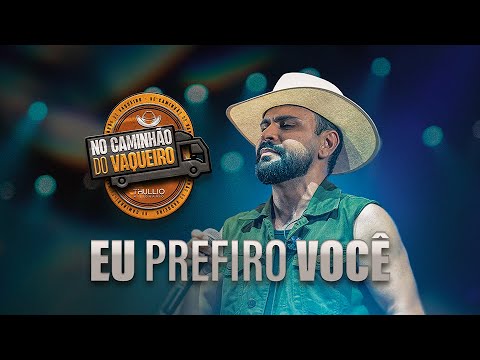 EU PREFIRO VOCÊ - Thullio Milionário - No Caminhão do Vaqueiro 2.0