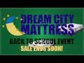 Dream City Mattress - "Back To School Event 15 ...