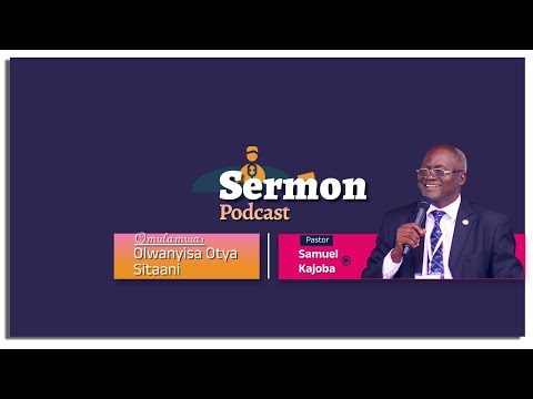 Olwanyisa Otya Sitaani ~ Pastor Samuel Kajoba || SERMON PODCAST