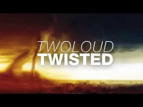 twoloud - Twisted (Radio Edit) [Official]