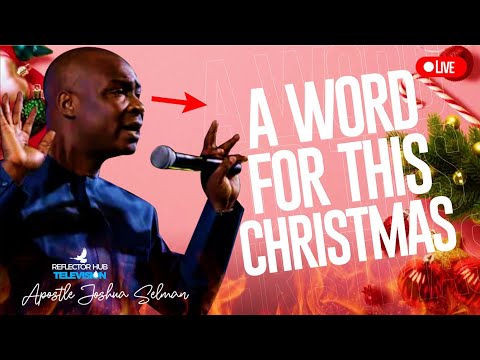 [25TH DECEMBER 2022] PROPHETIC WORD ENCOUNTER TO CELEBRATING CHRISTMAS - APOSTLE JOSHUA SELMAN