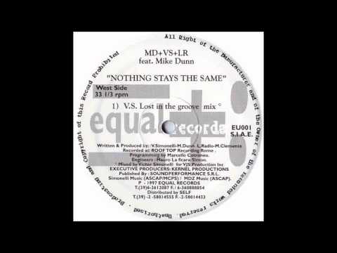 (1997) MD + VS + LR feat. Mike Dunn - Nothing Stays The Same [V. Simonelli Lost In The Groove Mix]