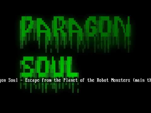 Paragon Soul - Escape from the Planet of the Robot Monsters (main theme)