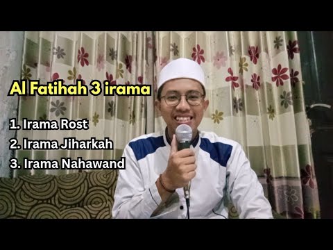 Al Fatihah 3 Irama, Rost, Jiharkah, Nahawand