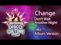 Change - Don't Wait Another Night (Album Version - 1983)