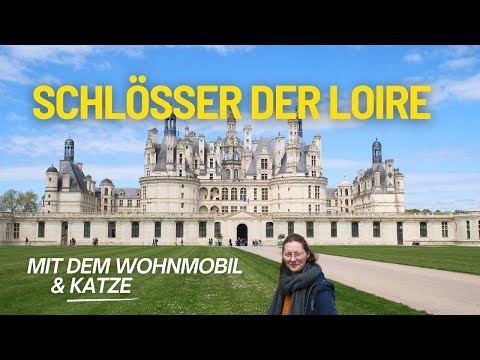 Frankreichs schönste Schlösser | mit dem Wohnmobil entlang der Loire | inkl. Spartipps