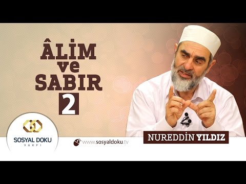 54) Hadislerle Diriliş - ÂLİM ve SABIR (2) - Nureddin Yıldız - Sosyal Doku Vakfı