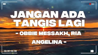 Download lagu Jangan Ada Tangis Lagi - Obbie Messakh, Ria Angelina mp3 Download lagu Jangan Ada Tangis Lagi - Obbie Messakh, Ria Angelina mp3