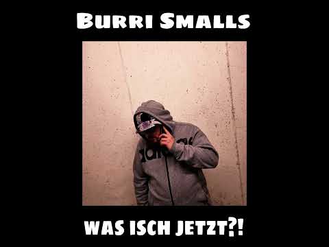 Burri Smalls - Was isch jetzt?! Freestyle (prod. DEXTAH & Mvmbo)