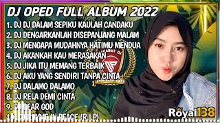 Download lagu DJ OPED FULL ALBUM TERBARU  - DJ DALAM SEPIKU KAULAH CANDAKU -DJ DENGARKANLAH Dsedap dergar mp3