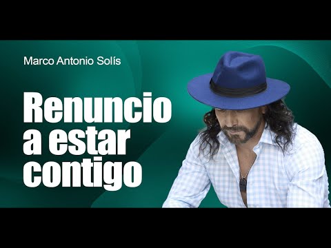 Marco Antonio Solís - Renuncio a estar contigo | Lyric video