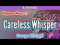 Careless Whisper by George Michael (Karaoke : Higher Key : +3)