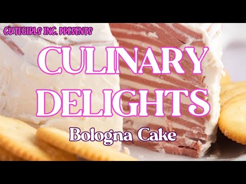Cute Girls Incorporated Presents | Culinary Delights - Bologna Cake