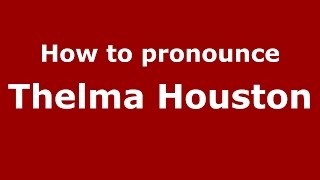 How to pronounce Thelma Houston