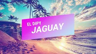 EL DIPY | JAGUAY | 2020 | VIDEO LIRYC | LETRA