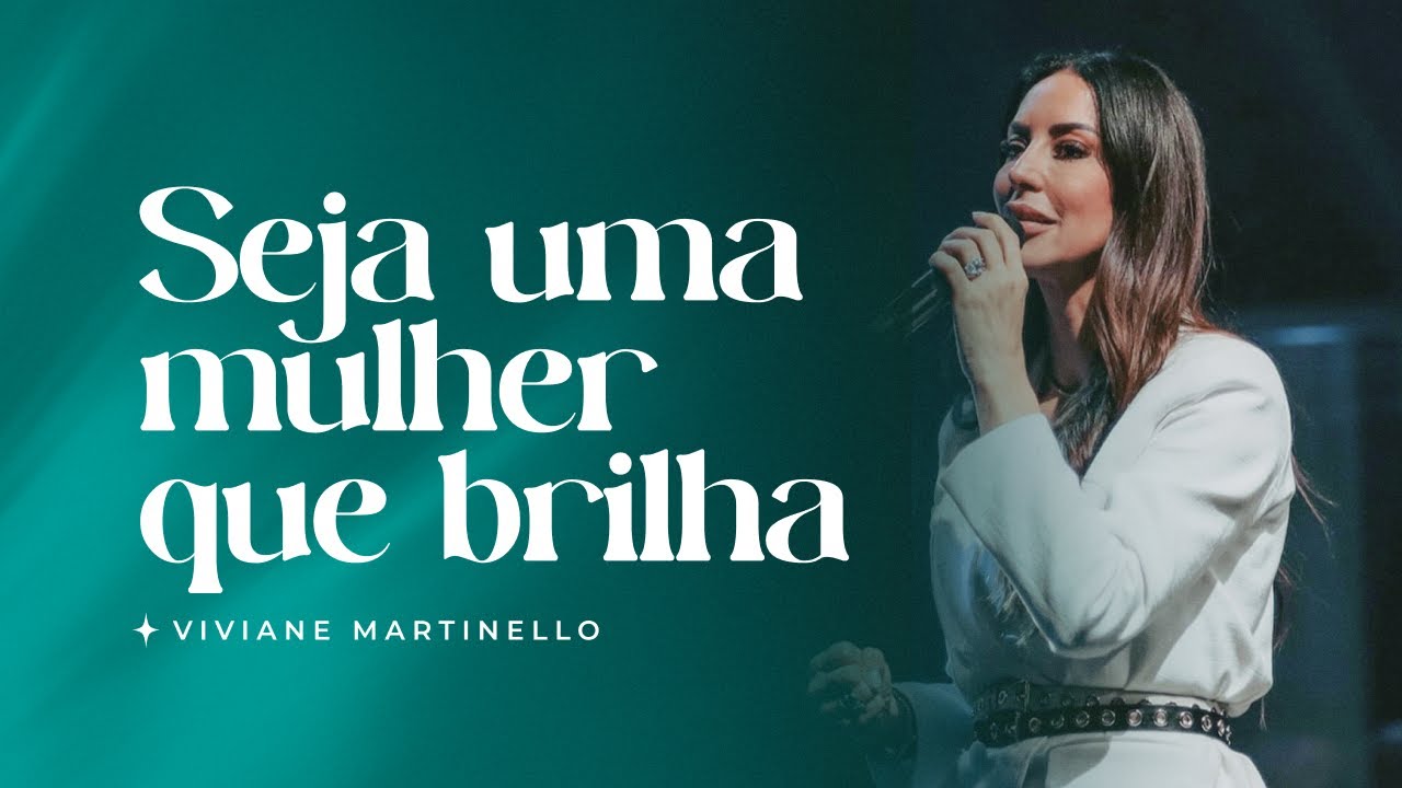 Seja uma mulher que brilha | Pra. Viviane Martinello