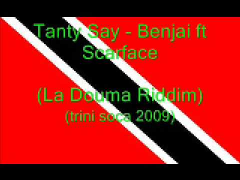 Tanty Say - Benjai ft Scarface (Trini Soca 2009)