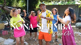 Download lagu VAN OO - NONA SETIMBA mp3