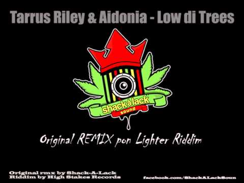 Tarrus Riley & Aidonia - Low di Trees (LIGHTER RIDDIM 2011 REMIX)