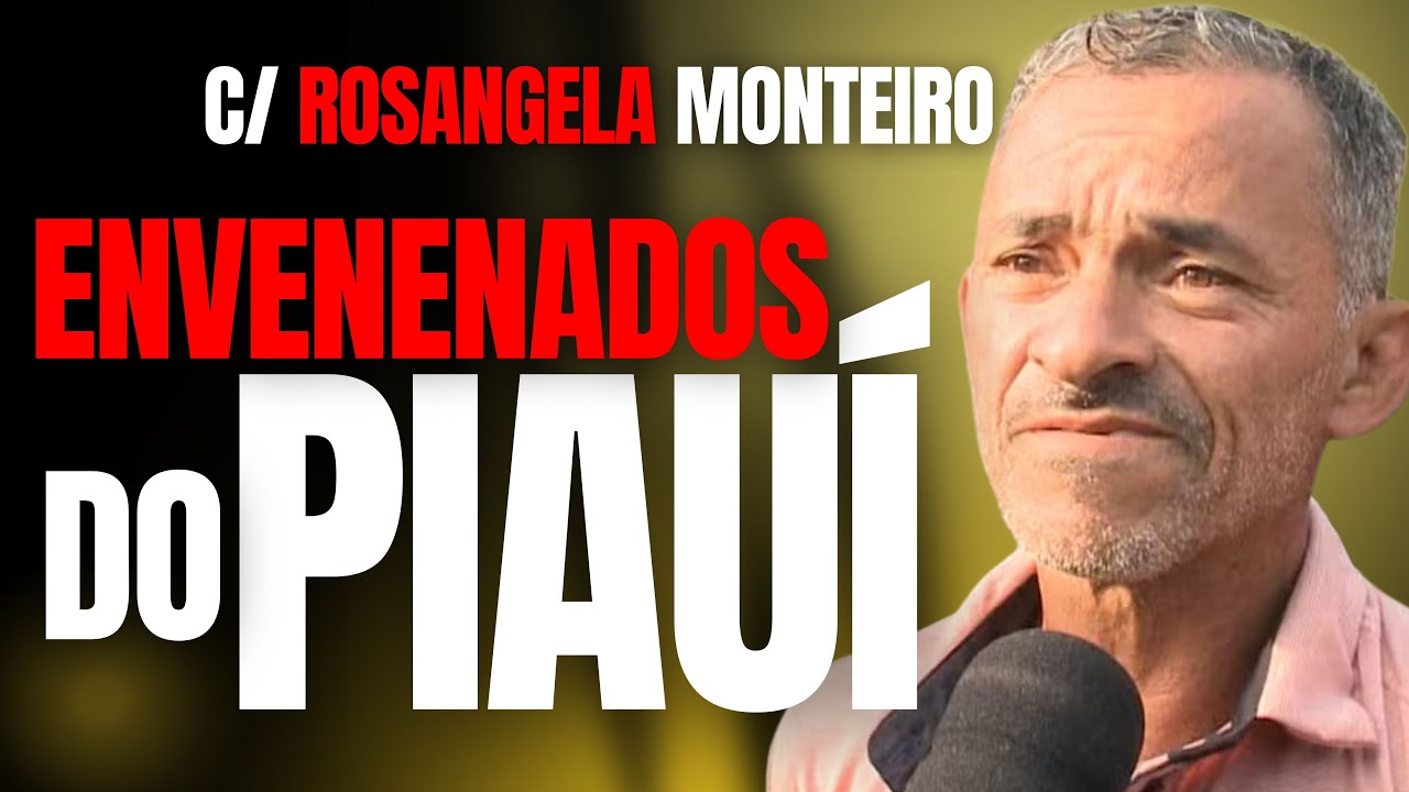 OS ENVENENAD0S DO PIAUÍ - O MISTÉRIO DO BAIÃO DE DOIS EM FAMÍLIA - C/ ROSANGELA MONTEIRO