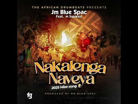 JM BLUE SPAC ft M Squared - Nakalenga Naveya