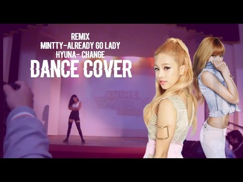 [160709] [Anime Smash] Remix: Mintty- Already Go Lady/Hyuna-Change Dance Cover