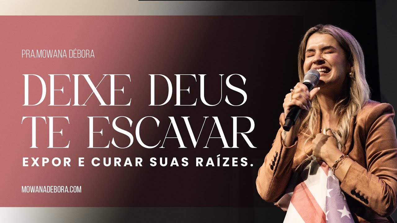 Deixe Deus te escavar, te expor e te curar. | Mowana Débora