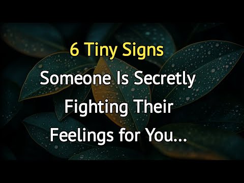 6 Tiny Signs Someone Is Secretly Fighting Their Feelings for You | Psychology Says