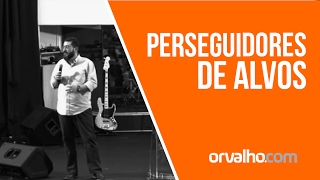 PERSEGUIDORES DE ALVOS - Luciano Subirá