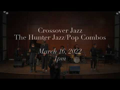 Crossover Jazz 1, Spring 2022 – The Hunter Jazz/Pop Combos