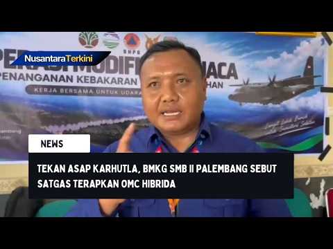 Tekan Asap Karhutla, BMKG SMB II Palembang sebut Satgas Terapkan OMC Hibrida