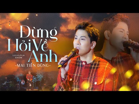 Đừng Hỏi Về Anh - Mai Tiến Dũng live at #LululolaCoffee