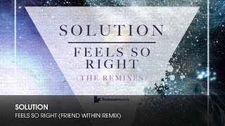 Solution - Feels So Right (Friend Within Remix) video