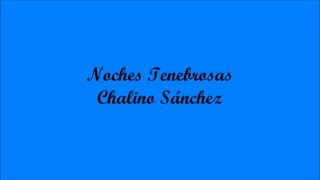Noches Tenebrosas (Gloomy Night) - Chalino Sánchez (Letra - Lyrics)