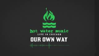 Hot Water Music - Our Own Way (Live In Chicago)