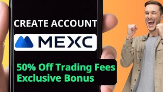 MEXC Sign Up Guide: 50% Off Trading Fees & Exclusive Bonuses