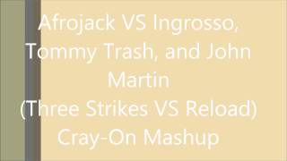 Afrojack VS Ingrosso, Tommy Trash, and John Martin (Three Strikes VS Reload) Cray-On Mashup