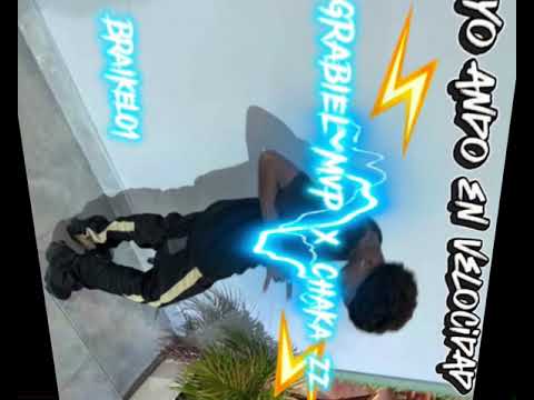 YO ANDO EN VELOCIDAD ❌ GRABIEL MVP ft CHAKAZZ_Z