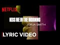 The Eddy x Jorja Smith - Kiss Me In The Morning (lyrics) | Netflix